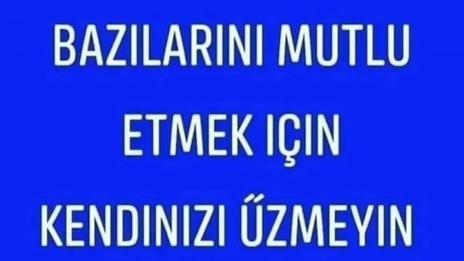 İnsanları mutlu etmek için kendinizi üzer misiniz?