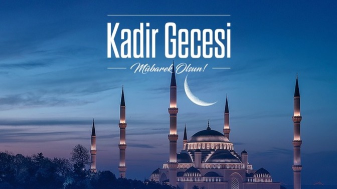 Kadir Geceniz Mübarek Olsun! Bugün sizin için ne ifade ediyor?