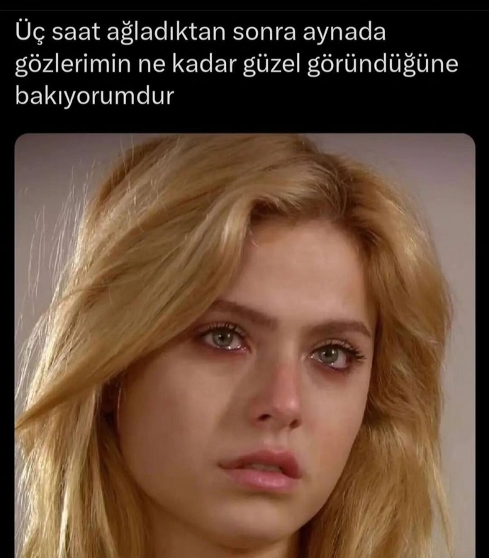 Ağlayınca gözlerinizi güzel bulur musunuz?