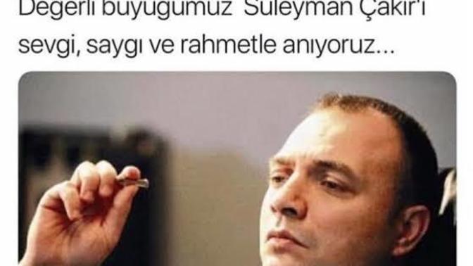 Nerdesin be Süleyman Çakır?