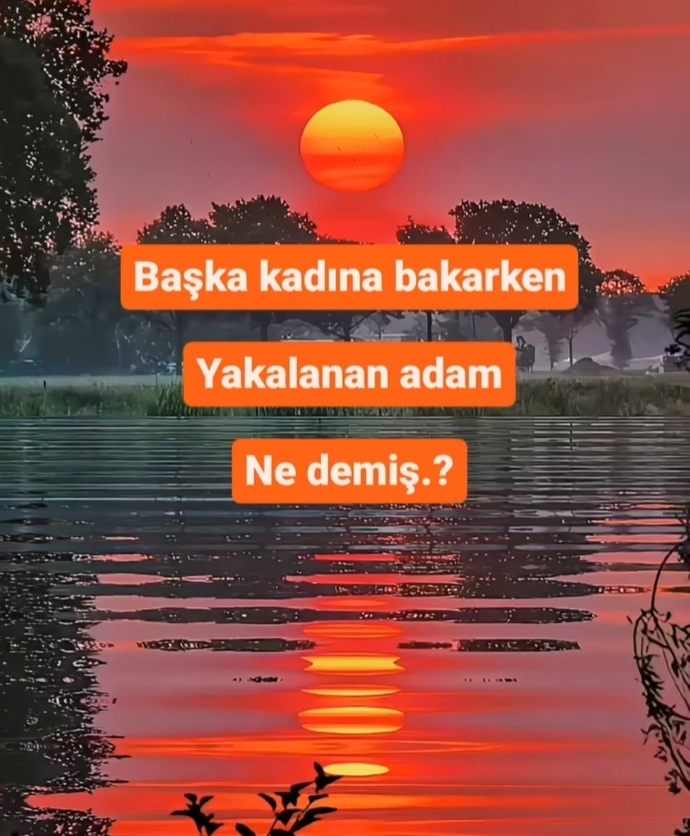 Başka bir erkeğe / kadına bakarken yakalansanız ne söylersiniz?