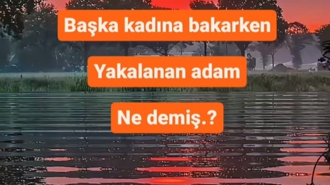 Başka bir erkeğe / kadına bakarken yakalansanız ne söylersiniz?