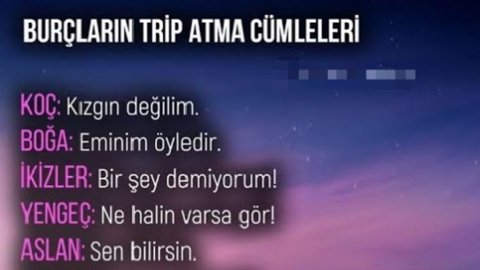 Burcunuzu göre trip atma cümleniz neymiş 😂 ?