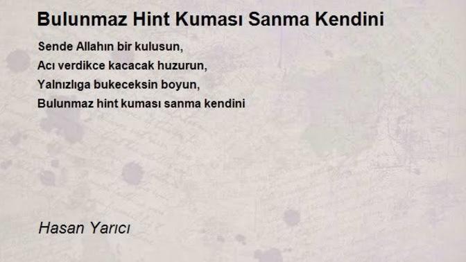 Kendini bulunmaz Hint kumaşı sanan insanlara buradan ne söylemek isterdiniz?