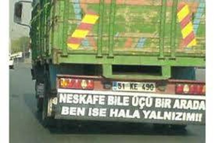 Kamyon arkası yazısı olsaydın ne olurdun?