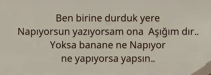 Durup dururken ne yaptığını merak ettiğiniz “napıyorsun” dediğiniz biri var mı hayatınızda?