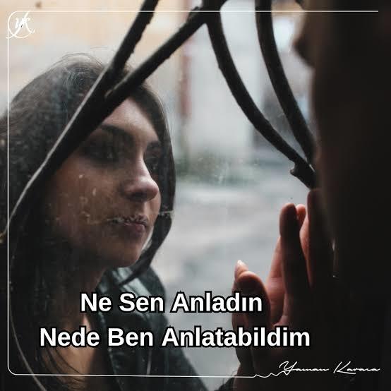 Ne o anladı nede ben anlatabildim dediğin bir aşkın oldumu?