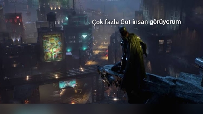 Gotham şehrinde mi daha çok "got insan" vardır yoksa bizim memlekette mi?