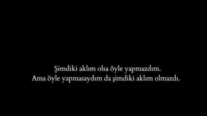 Şimdiki aklın olsa, ne yapmazdın?