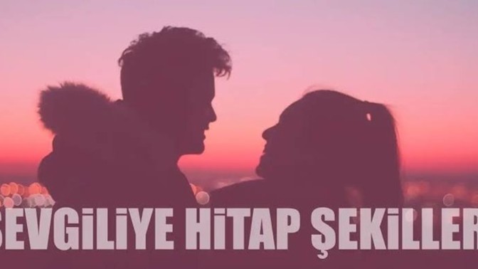 Sevgiliniz olacak kişinin size nasıl hitap etmesi hoşunuza gider?