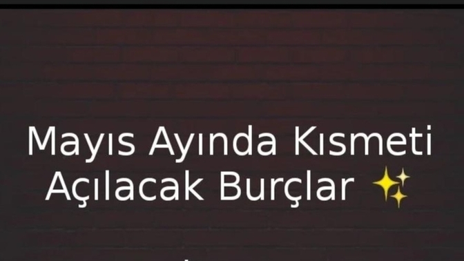 Mayıs ayında kısmeti açılacak burçlar burada. Sizin de açılacak mı?