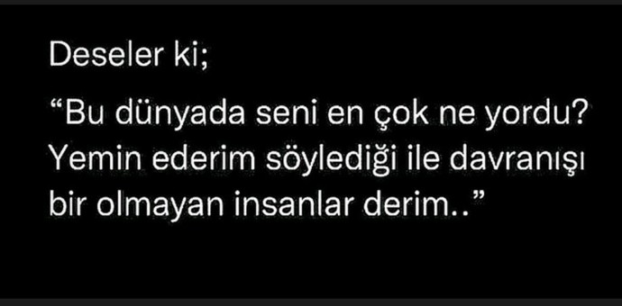 Değmeyecek birine değer verdiniz mi?