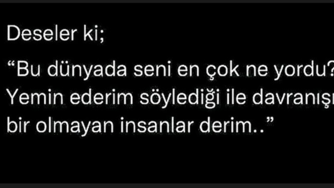 Değmeyecek birine değer verdiniz mi?