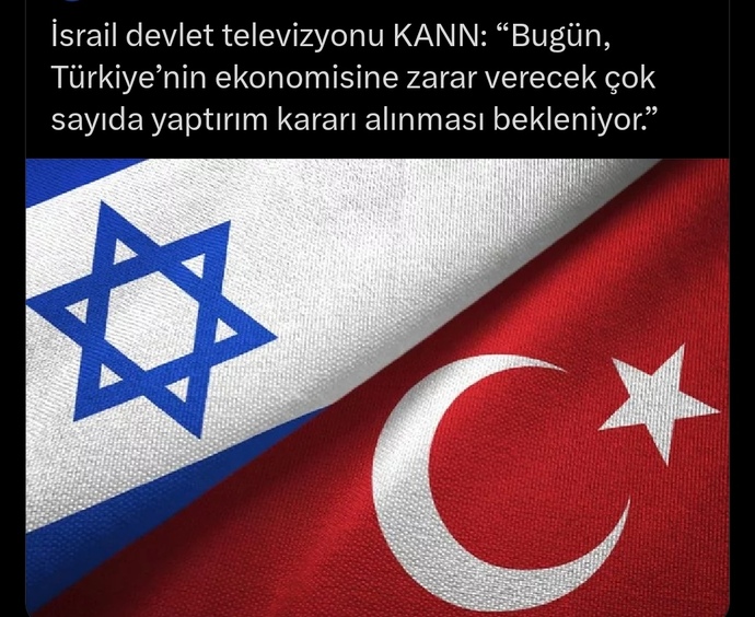 Israelden Turkiyeye yaptırım kararı alındığı iddiası var, ne olabilir sizce ve neden böyle bir karar alındı?