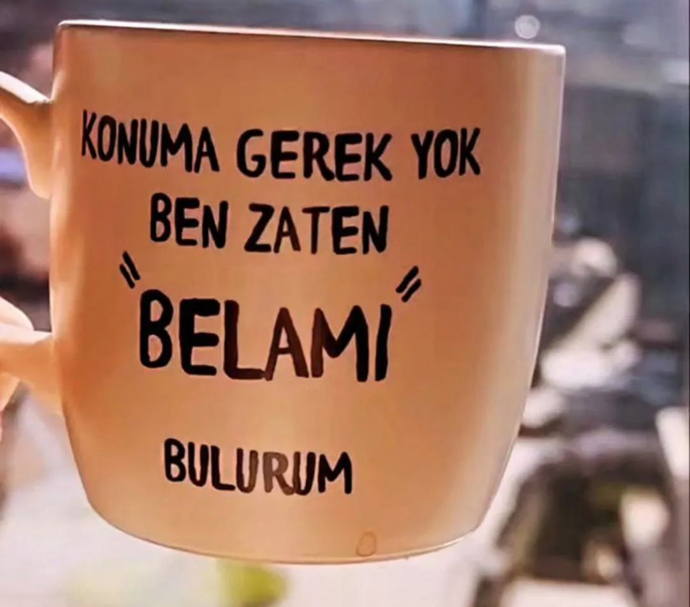 Sana ait olan kupanda, nasıl bir yazı yazardı?