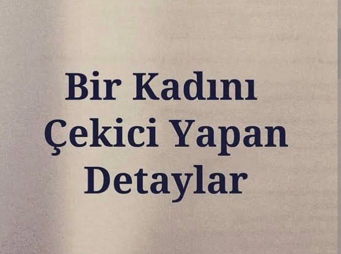 Kadını çekici gösteren bir şey yazar mısınız?