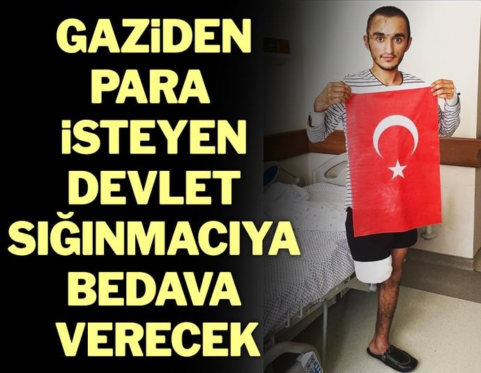 GAZİLERE ÜCRETSİZ VERİLMEYEN PROTEZ BACAKLAR, SURİYELİLERE ÜCRETSİZ VERİLECEKMİŞ NE DİYORSUNUZ?