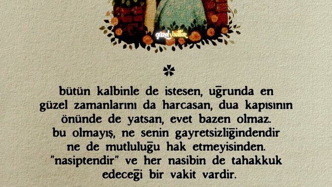 Ne kadar çabalasan da elde edemediğin nasibinde olmayan ne var?