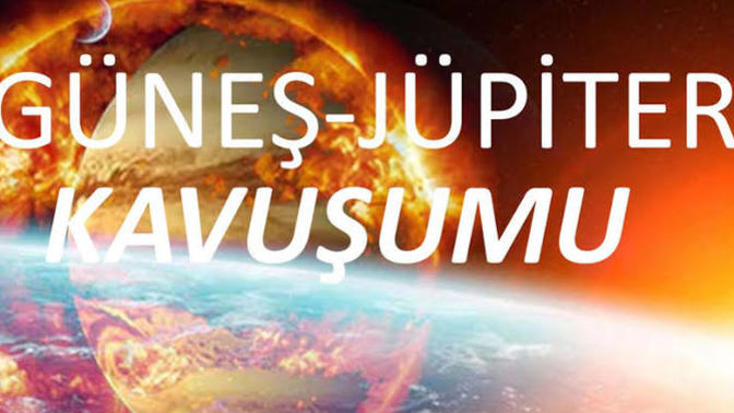 Güneş ve jüpiter yarın kavuşuyor! Dilekleriniz neler?