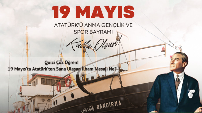 Quizi Çöz Öğren! 19 Mayıs’ta Atatürk’ten Sana Ulaşan İlham Mesajı Ne?