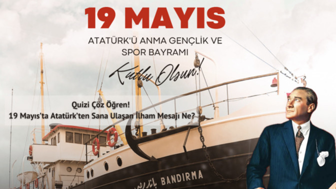 Quizi Çöz Öğren! 19 Mayıs’ta Atatürk’ten Sana Ulaşan İlham Mesajı Ne?
