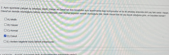Mantık sorusu? Ben kemal diye düşünmülştüm?