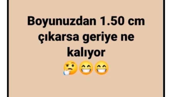 Boyunuzdan 1.50 çıkarsa kac kalıyor?