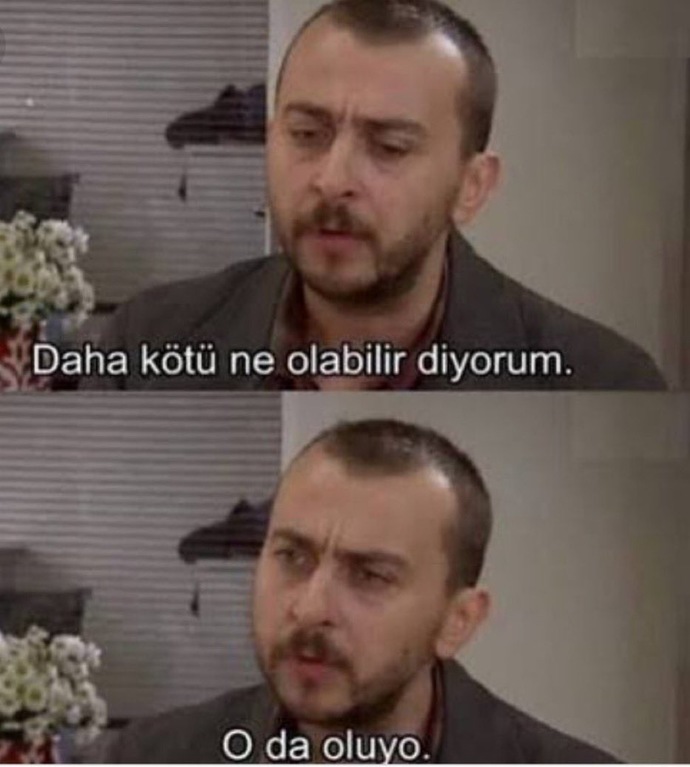 Daha kötü ne oldu hayatınızda?
