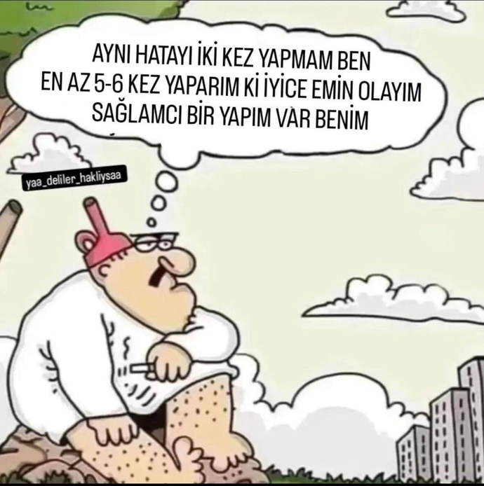 Aynı hatayı bir kez daha yapar mısınız?
