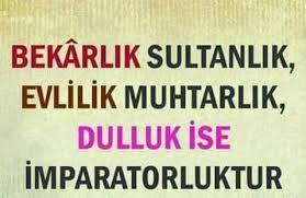 Sizcede bekarlık sultanlık mı?