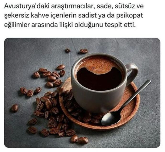 Kahveyi sade içenler sadist ruhlu oluyormuş, siz nasıl içiyorsunuz?