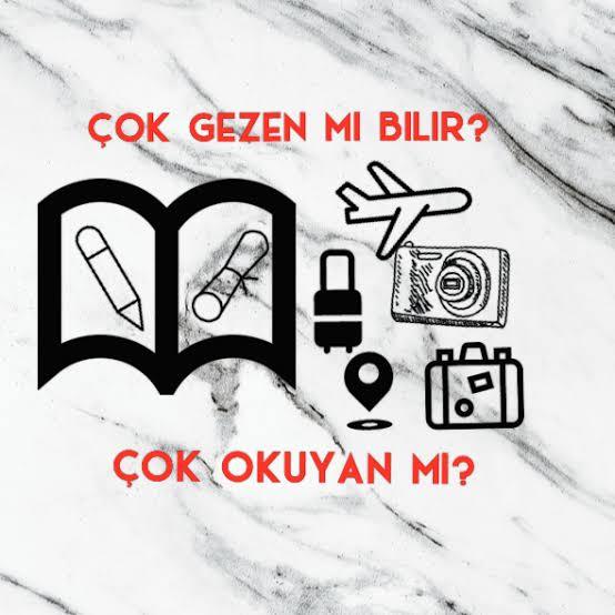 Çok gezen mi bilir, çok okuyan mı?
