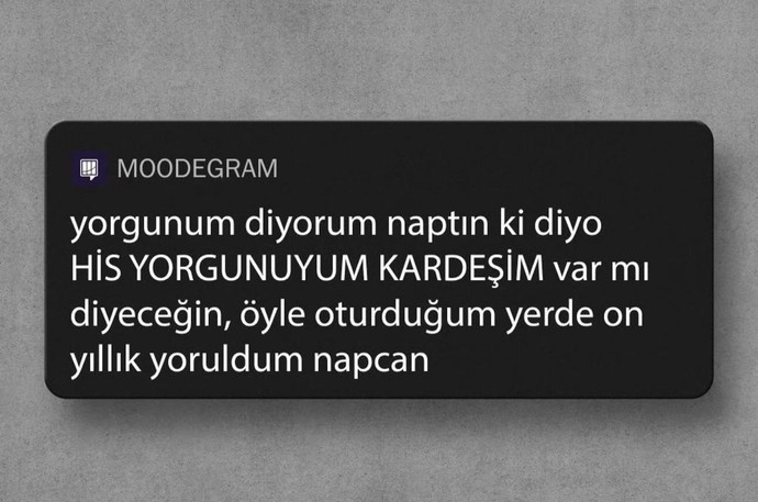 Hissiyat olarak yorgun musunuz?