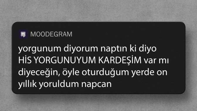 Hissiyat olarak yorgun musunuz?