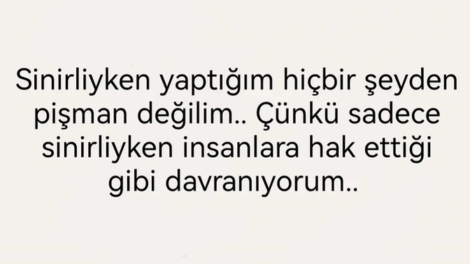 Sinirliydim yaptım pişman değilim, kalbimin iyiliğinden şüphe etmeme gerek var mı?