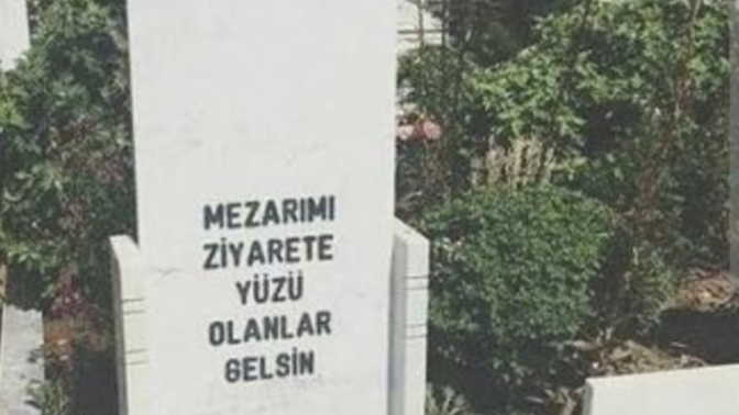 Öldüğünüzde mezar taşınıza ne yazılsın istersiniz?