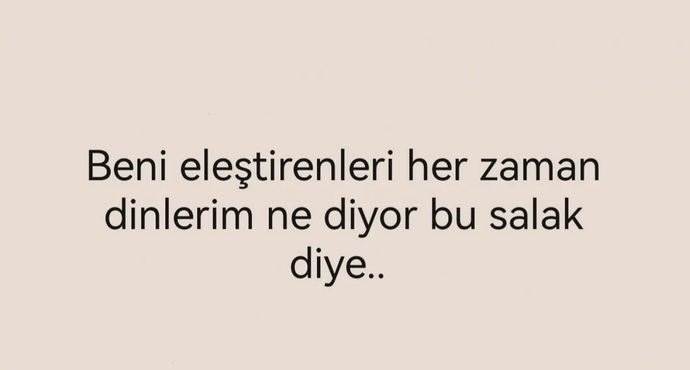 Sizi eleştirenleri dinler misiniz?