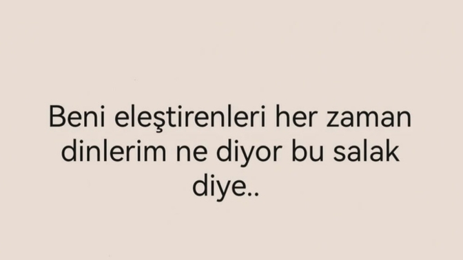 Sizi eleştirenleri dinler misiniz?