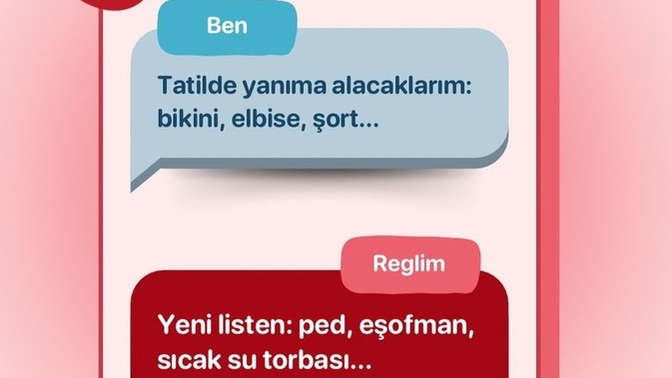 Tatilde Regl olmamak için totem, ritüel falan mı yapsak?