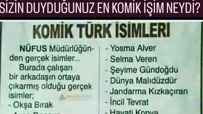 Duyduğunuz en komik isim neydi 😂?