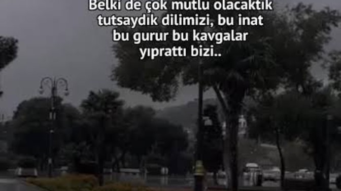 Belki de çok mutlu olur muyduk tutsaydık dilimizi?