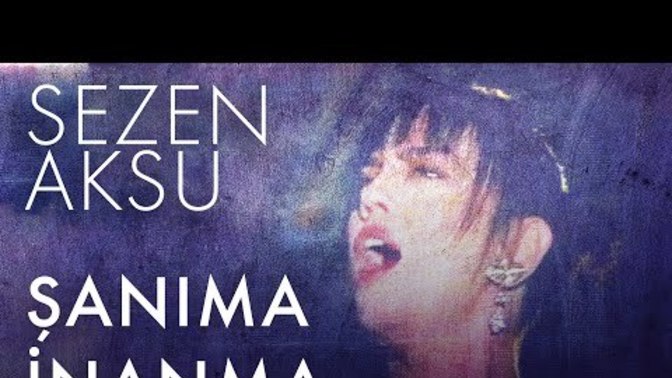 Geceye bir Sezen Aksu şarkısı bırakır mısınız?