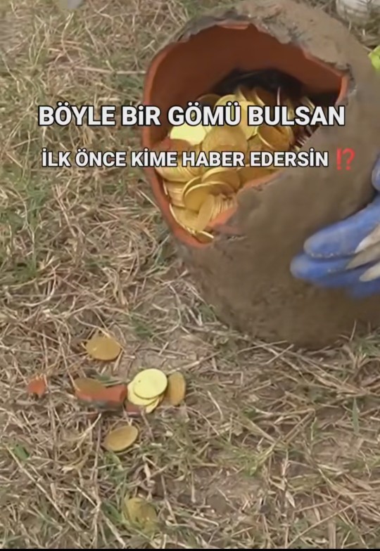 Böyle bir gömü bulsanız ilk kime haber verirdiniz?