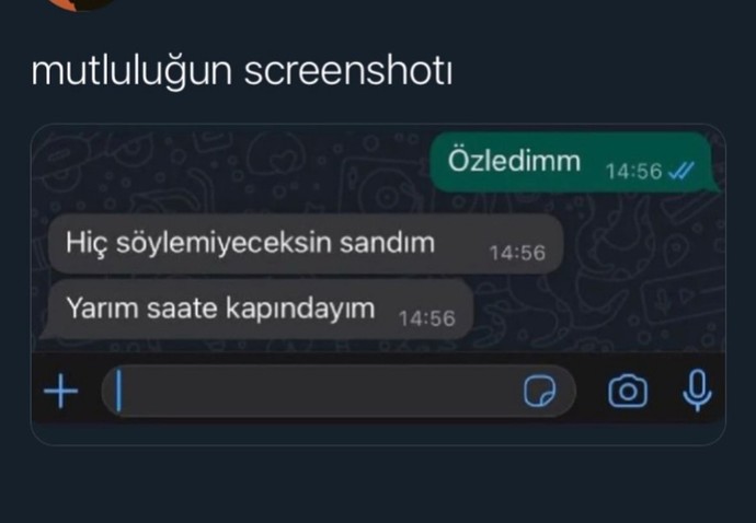 Özledim demek istediğiniz biri var mı?