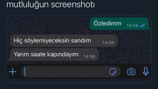 Özledim demek istediğiniz biri var mı?