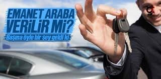 Arabanızı , motosikletinizi herhangi bir kişisel eşyanızı emanet verir misiniz?