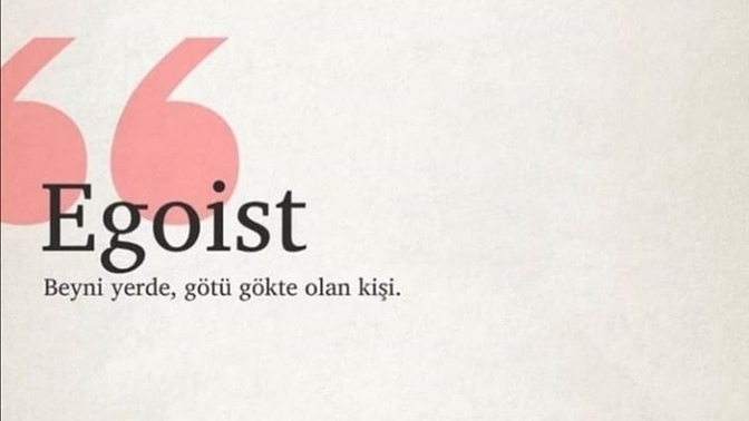 Sence egoist kime denir? var mı hayatında egoist biri?