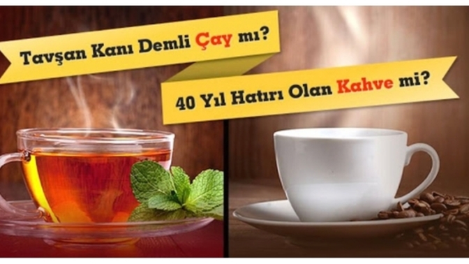 Sabahları tercihiniz çay mı, kahve mi oluyor?