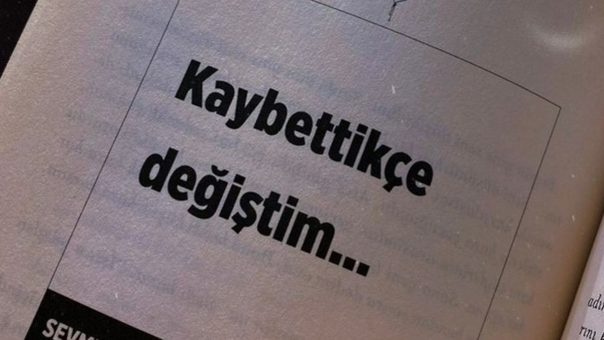 Neyi kaybettiğinizde içten içe değiştiniz?