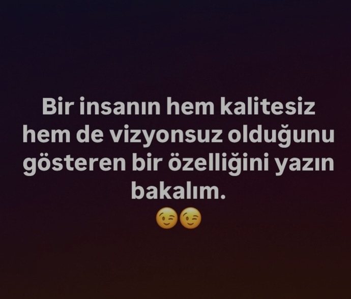 Bir insanın kalitesiz ve vizyonsuz olduğunu gösteren özellikler nelerdir?